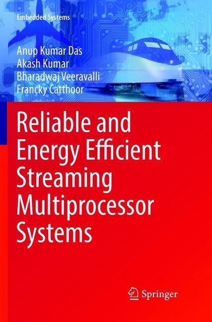 Produktbild Reliable and Energy Efficient Streaming Multiprocessor Systems (Akash Kumar, Francky Catthoor, Bharadwaj Veeravalli, Anup Kumar Das, 2019)