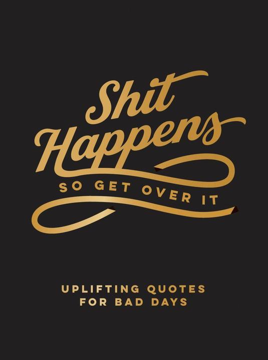 Actual product image Shit Happens So Get Over It (English, Summersdale Publishers, 2023)