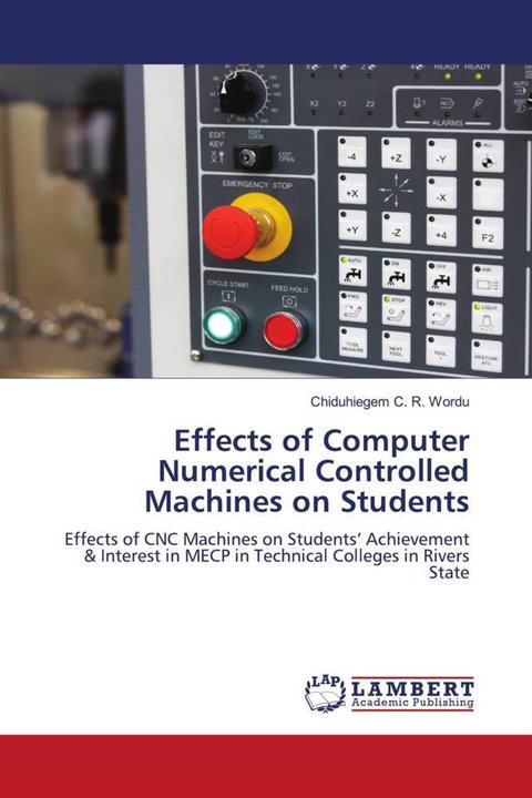 Produktbild Effects of Computer Numerical Controlled Machines on Students (Deutsch, Chiduhiegem C. R. Wordu, 2023)