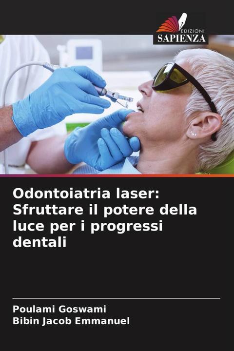 Produktbild Odontoiatria laser: Sfruttare il potere della luce per i progressi dentali (Poulami Goswami, Bibin Jacob Emmanuel, 2023)