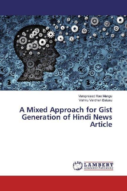 Actual product image A Mixed Approach for Gist Generation of Hindi News Article (German, Vishnu Vardhan Balusu, Varaprasad Rao Mangu, 2019)