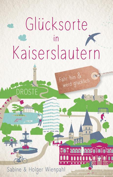 Produktbild Glücksorte in Kaiserslautern (Deutsch, Holger Wienpahl, Sabine Wienpahl, 2021)
