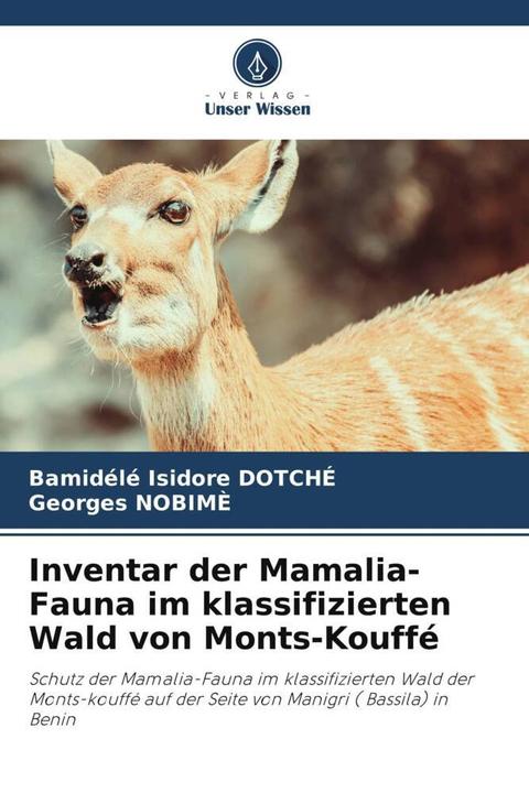 Actual product image Inventar der Mamalia-Fauna im klassifizierten Wald von Monts-Kouffé (German, Georges Nobimè, Bamidélé Isidore DOTCHÉ, 2022)