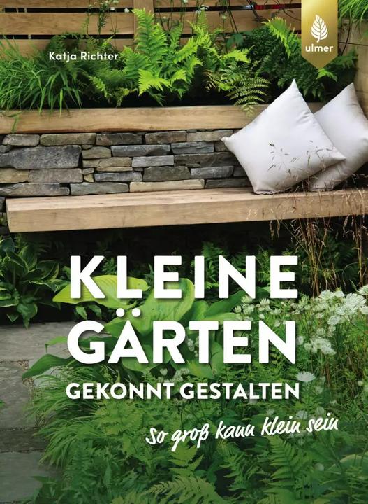 Produktbild Kleine Gärten gekonnt gestalten. So gross kann klein sein (Deutsch, Katja Richter, 2022)