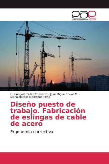 Produktbild Diseño puesto de trabajo. Fabricación de eslingas de cable de acero (Natalie Maldonad, María, Peña, Luz Ángela Téllez Chavarro, Jose Miguel Tovar M., 2018)