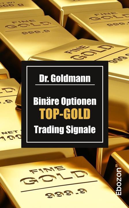 Produktbild Binäre Optionen TOP-GOLD Trading Signale (Deutsch, Dr. Goldmann, 2017)