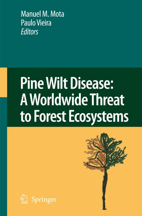 Pine Wilt Disease: A Worldwide Threat to Forest Ecosystems (Paulo R. Vieira, Manuel M. Mota, 2010)