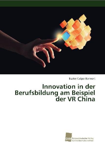 Produktbild Innovation in der Berufsbildung am Beispiel der VR China (Eszter Csépe-Bannert, 2016)