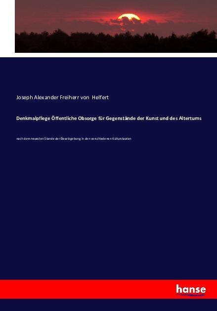 Image du produit Denkmalpflege Öffentliche Obsorge für Gegenstände der Kunst und des Altertums (Joseph Alexander von Helfert, 2016)
