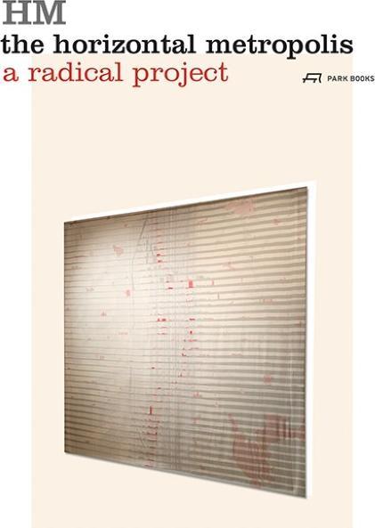 Produktbild The Horizontal Metropolis (Englisch, BarcelloniCorte, Martina/Cavalieri, Paola, Chiara/Maumi, Catherine/Vigano, 2020)