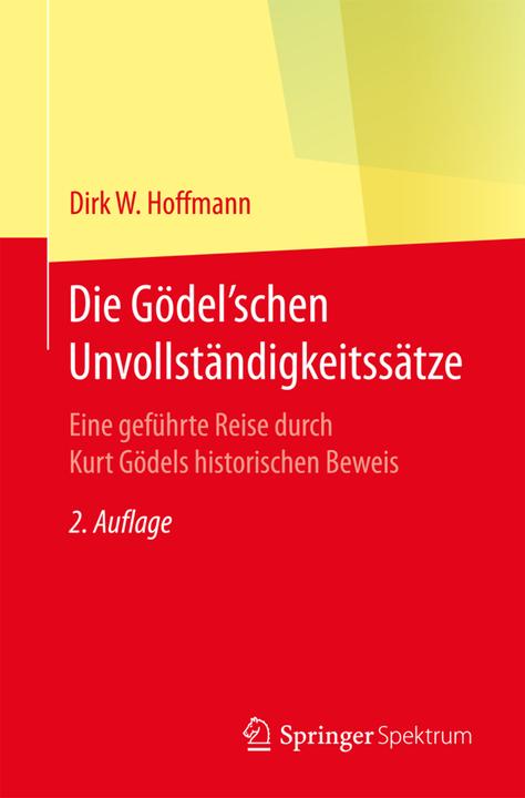 Produktbild Die Gödel'schen Unvollständigkeitssätze (Deutsch, Dirk W. Hoffmann, 2017)