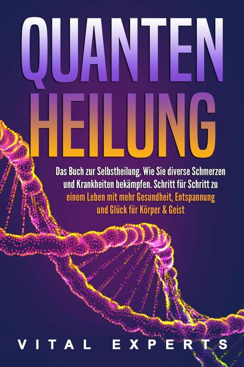 Actual product image Elektrobock QUANTENHEILUNG: Das Buch zur Selbstheilung. Wie Sie diverse Schmerzen und Krankheiten bekämpfen. Sch (German, Vital Experts, 2024)