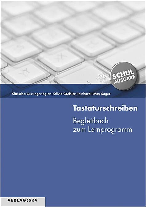 Produktbild Tastaturschreiben. Begleitbuch zur Schullizenz (Deutsch, Max Sager, Christina Bussinger-Sgier, Olivia Greisler-Reinhard, 2012)