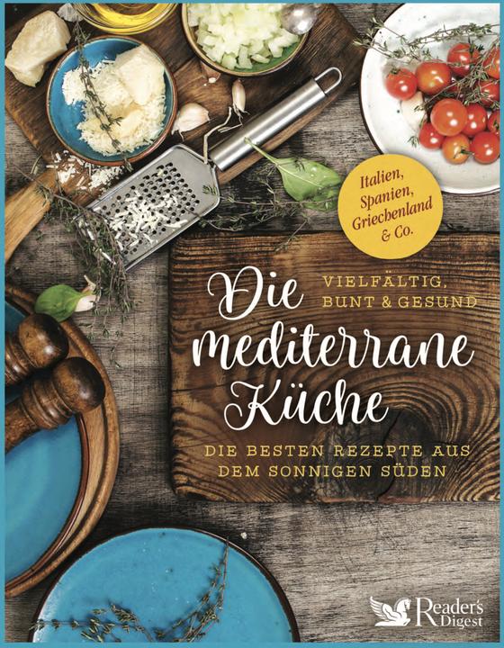 Produktbild Die mediterrane Küche - vielfältig, bunt und gesund (Deutsch, Schweiz Reader's Digest Deutschland, 2022)