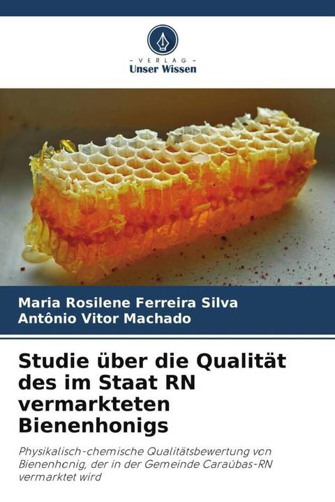 Produktbild Studie über die Qualität des im Staat RN vermarkteten Bienenhonigs (Antônio Vitor Machado, Maria Rosilene Ferreira Silva, 2023)