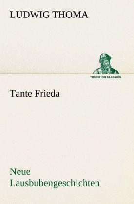 Produktbild Tante Frieda. Neue Lausbubengeschichten (Ludwig Thoma, 2012)