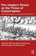Image du produit Les villes pré-modernes à l'époque des catastrophes (Beata Możejko, Martin Nodl, Michaela Antonín Malaníková, Anglais)