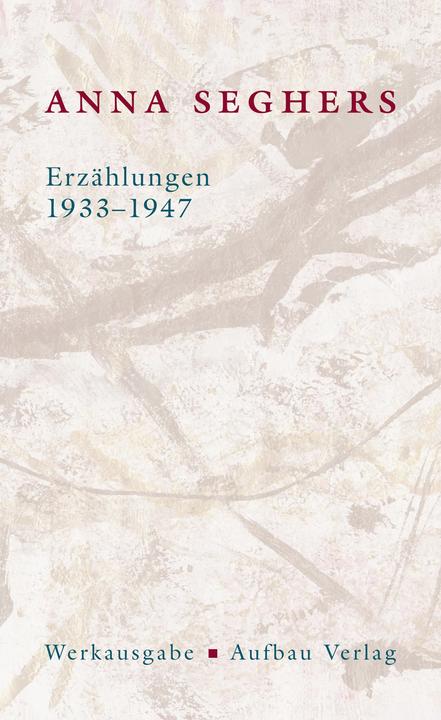 Actual product image Die Anna Seghers-Werksausgabe: Erzählungen 1933-1947 (German, Anna Seghers, 2011)