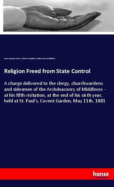 Immagine prodotto Religion Freed from State Control (Tedesco, Chiesa d'Inghilterra, James Augustus Hessey, Arcidiaconato di Middlesex, 2017)