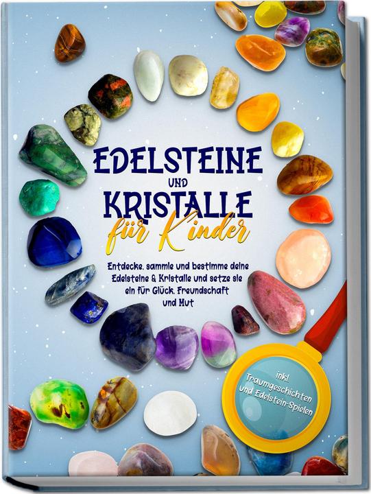 Actual product image Edelsteine und Kristalle für Kinder: Entdecke, sammle und bestimme deine Edelsteine & Kristalle (German, Charlotte Davis, 2023)