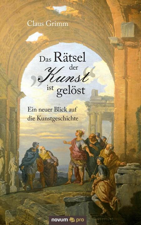 Produktbild Das Rätsel der "Kunst" ist gelöst (Claus Grimm, Deutsch)