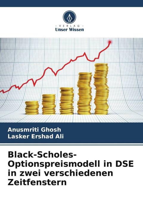 Produktbild Black-Scholes-Optionspreismodell in DSE in zwei verschiedenen Zeitfenstern (Deutsch, Anusmriti Ghosh, Lasker Ershad Ali, 2024)