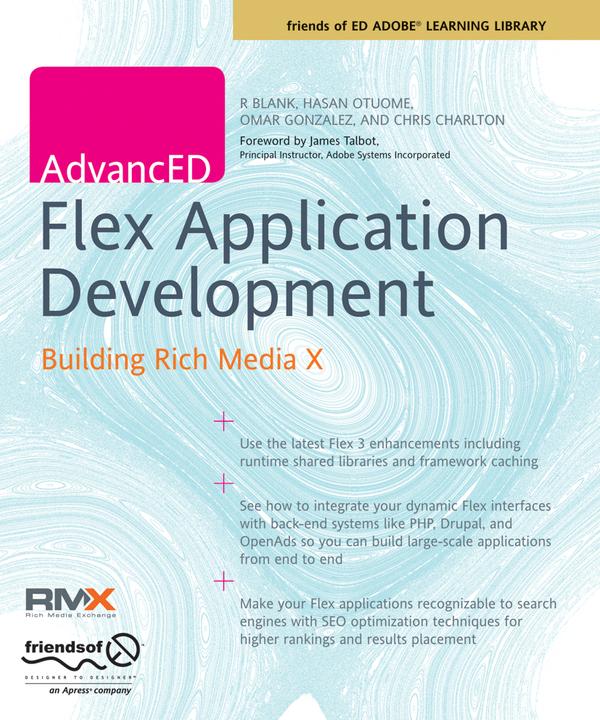 AdvancED Flex Application Development (R. Blank, Chris Charlton, Omar Gonzalez, Hasan Otuome, 2008)