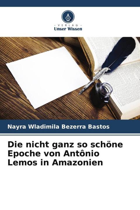 Produktbild Die nicht ganz so schöne Epoche von Antônio Lemos in Amazonien (Nayra Wladimila Bezerra Bastos, 2024)