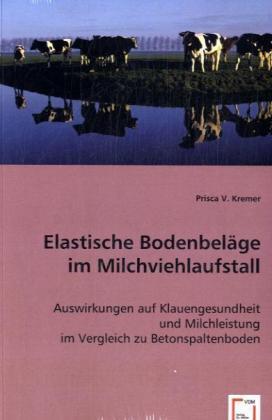 Actual product image Elastische Bodenbeläge im Milchviehlaufstall (German, Prisca V. Kremer, 2008)