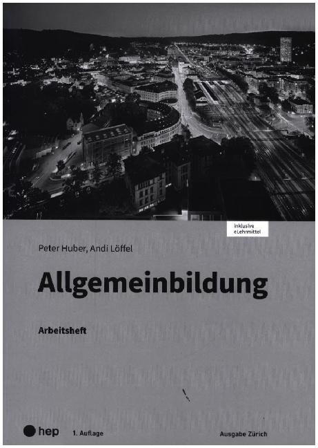 Produktbild Allgemeinbildung, Ausgabe Zürich, Arbeitsheft (Print inkl. eLehrmittel) (Deutsch, Andi Löffel, Peter Huber, 2022)
