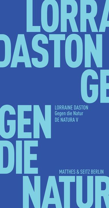 Produktbild Gegen die Natur (Deutsch, Lorraine Daston, 2018)