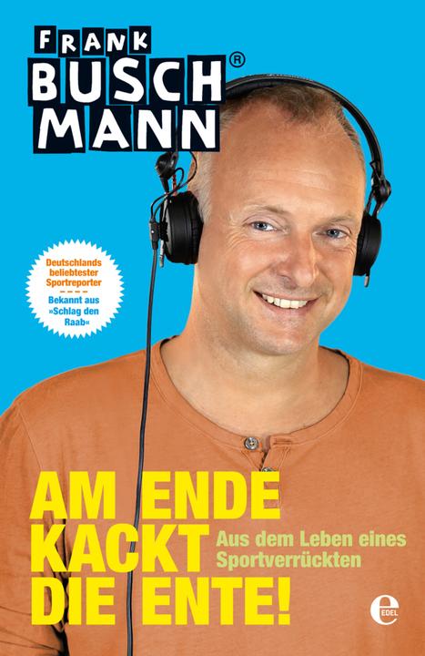 Produktbild Am Ende kackt die Ente! (Deutsch, Frank Buschmann, 2014)