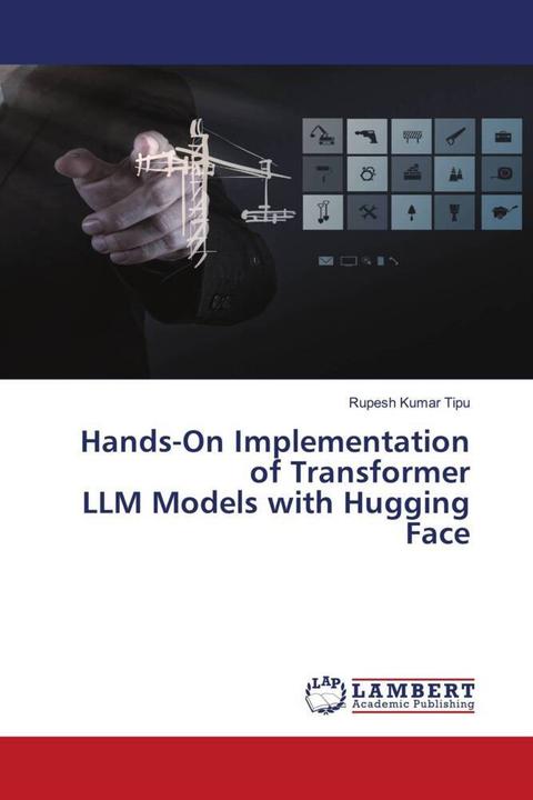 Image du produit Hands-On Implementation of Transformer LLM Models with Hugging Face (Allemand, RUPESH KUMAR TIPU, 2024)