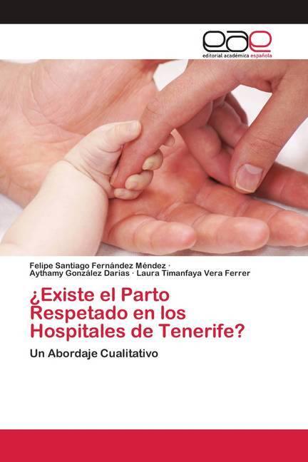 Produktbild ¿Existe el Parto Respetado en los Hospitales de Tenerife? (Felipe Santiago Fernández Méndez, Laura Timanfaya Vera Ferrer, Aythamy González Darias, 2020)