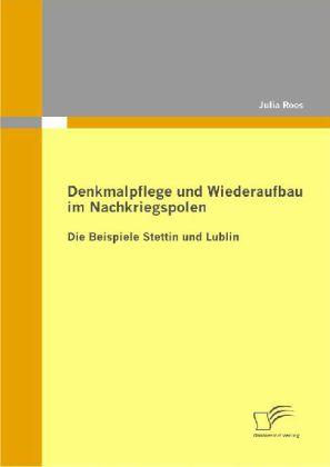 Produktbild Denkmalpflege und Wiederaufbau im Nachkriegspolen (Deutsch, Julia Roos, 2010)