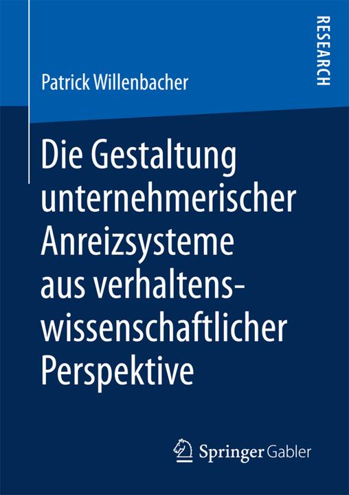 Produktbild Die Gestaltung unternehmerischer Anreizsysteme aus verhaltenswissenschaftlicher Perspektive (Patrick Willenbacher, 2017)