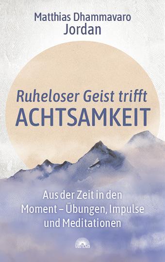 Actual product image Ruheloser Geist trifft Achtsamkeit (German, Matthias Dhammavaro Jordan, 2021)