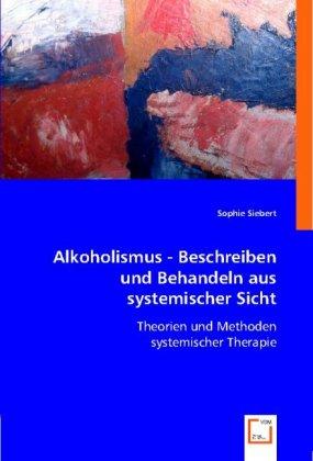 Image du produit Alkoholismus - Beschreiben und Behandeln aus systemischer Sicht (Allemand, Sophie Siebert, 2008)