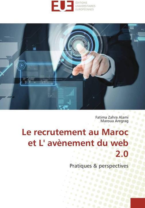 Produktbild Le recrutement au Maroc et L' avènement du web 2.0 (Fatima Zahra Alami, Maroua Aregrag, 2016)