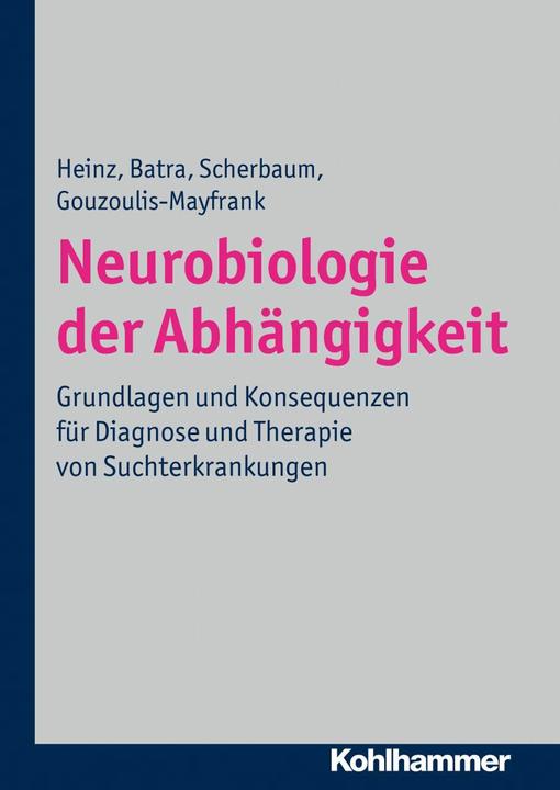 Actual product image Neurobiologie der Abhängigkeit (German, Chantal Mörsen, Ulrich Lutz, Katrin Charlet, Andreas Heinz, Norbert Scherbaum, Jan Reuter, Euphrosyne Gouzoulis-Mayfrank, Christian Müller, Anil Batra, 2012)