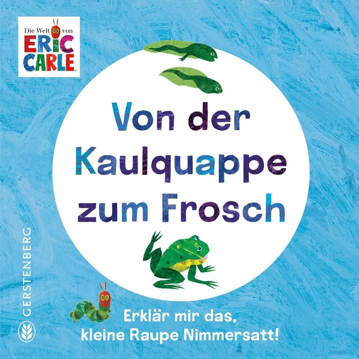 Actual product image Carle:Von der Kaulquappe zum Frosch (German, Eric Carle, Leena Flegler, 2025)