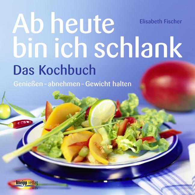 Produktbild Ab heute bin ich schlank Das Kochbuch (Deutsch, Elisabeth Fischer, 2014)