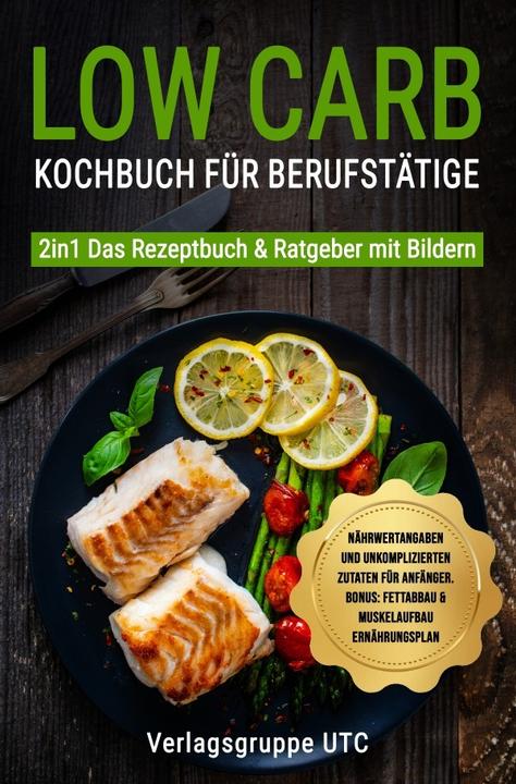 Produktbild UTC:Low Carb Kochbuch für Berufstätige (Deutsch, Verlagsgruppe UTC, 2023)