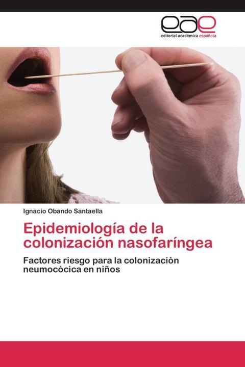 Produktbild Epidemiología de la colonización nasofaríngea (Ignacio Obando Santaella, 2011)