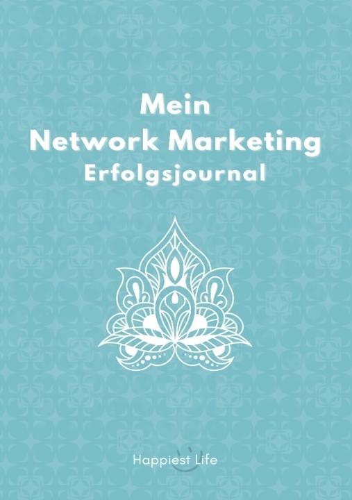 Produktbild Network Marketing Erfolgsjournal: Mein Weg zum Erfolg (Deutsch, Happiest Life, 2023)