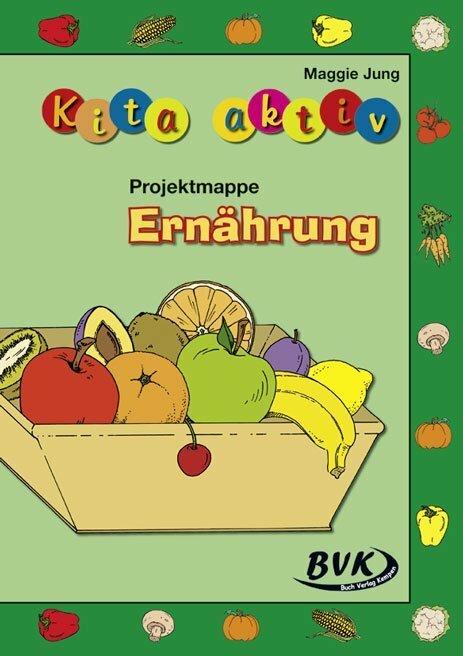 Produktbild Kita Aktiv - Projektmappe Ernährung (Deutsch, Maggie Jung, 2010)