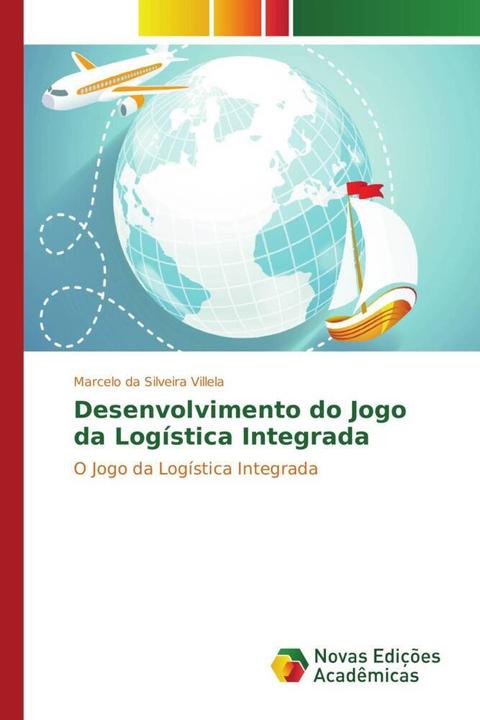 Produktbild Desenvolvimento do Jogo da Logística Integrada (Marcelo da Silveira Villela, 2015)