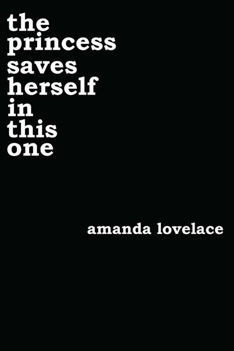 The Princess Saves Herself in This One (Englisch, Amanda Lovelace, 2017)