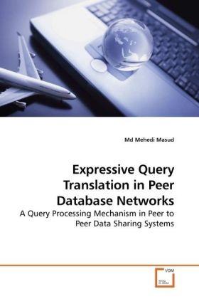 Produktbild Expressive Query Translation in Peer Database Networks (Deutsch, Muhammad M. Masud, 2009)