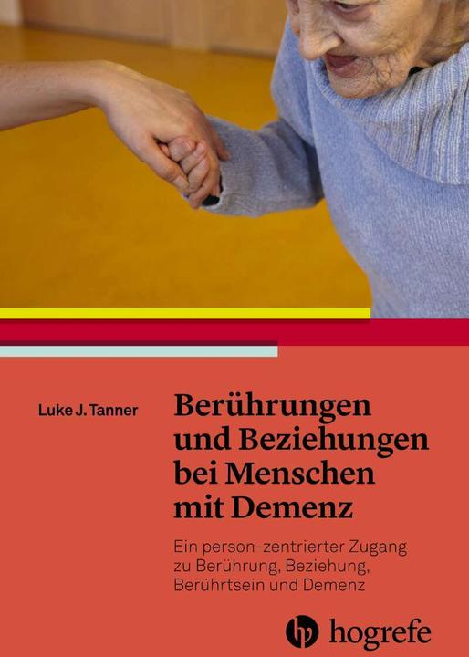 Produktbild Berührungen und Beziehungen bei Menschen mit Demenz (Deutsch, Luke J. Tanner, Heide Börger, 2018)